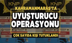 Kahramanmaraş’ta uyuşturucu operasyonu: 12 kişi tutuklandı
