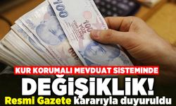Kur korumalı mevduat sisteminde değişiklik! Resmi gazete kararıyla duyuruldu!
