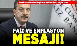 Merkez Bankası Şahap Kavcıoğlu'dan faiz ve enflasyon mesajı!