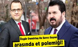 Özgür Demirtaş ile Savcı Sayan arasında et polemiği!