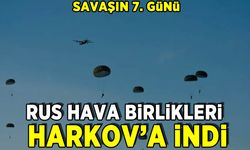 Rus-Ukrayna savaşının 7. günü: Rus hava birlikleri Harkov'a indi
