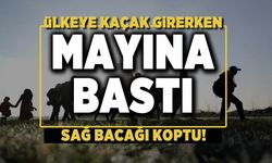 Türkiye'ye kaçak olarak geliyordu! Mayına basan gencin sağ ayağı koptu
