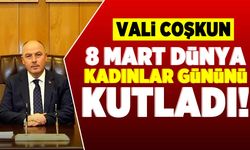 Vali Coşkun 8 Mart Dünya Kadınlar Gününü kutladı!