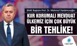 Yardımcıoğlu: Kur Korumalı Mevduat Ülkemiz İçin Çok Büyük Bir Tehlike!