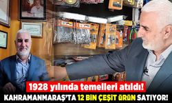 1928 yılında temelleri atıldı, Kahramanmaraş’ta 12 bin çeşit ürün satıyor