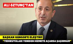 Ali Öztunç’tan başkan Güngöre eleştiri, ‘Yedikuyuları yeniden hizmete açarsa şaşırmam"