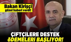 Bakan kirişçi güzel haberi verdi! Çiftçilere destek ödemeleri başlıyor!
