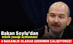 Bakan Soylu'dan müzik yasağı açıklaması! 4 Bakanlık olarak üzerinde çalışıyoruz!
