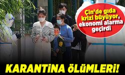 Çin'de gıda krizi büyüyor! Karantina ölümleri!