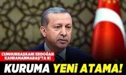 Cumhurbaşkanı Erdoğan'dan Kahramanmaraş'ta ki kuruma yeni atama!