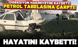 Direksiyon hakimiyetini kaybetti petrol tabelasına çarptı! Hayatını kaybetti!