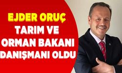 Ejder Oruç Tarım ve Orman Bakanı Danışmanı Oldu