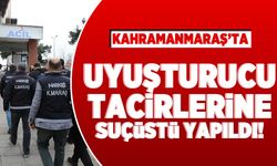 Kahramanmaraş'ta uyuşturucu tacirlerini suçüstü yapıldı!