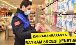 Kahramanmaraş’ta bayram öncesi denetim
