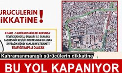Kahramanmaraş’ta bu güzergah perşembe günü kapanıyor!