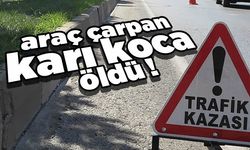 Kahramanmaraş’ta otomobilin çarptığı karı koca öldü