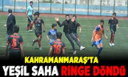 Kahramanmaraş’ta yeşil saha ringe döndü