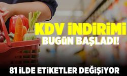 KDV indirimi bugün başladı! 81 ilde etiketler değişiyor!