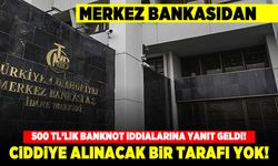 Merkez Bankasından 500 TL'lik banknot iddialarına yanıt geldi! Ciddiye alınacak bir tarafı yok!