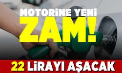 Motorine yeni zam! 22 Lirayı aşacak!
