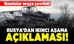 Namlular oraya çevrildi! Rusya'dan ikinci aşama açıklamasI!