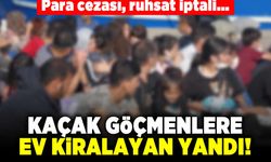 Para cezası,  ruhsat iptali... Kaçak göçmenlere ev kiralayan yandı...