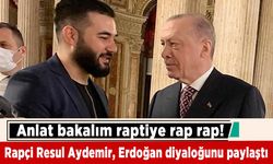 Rapçi Resul Aydemir, Erdoğan diyaloğunu paylaştı