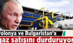 Rusya, Polonya ve Bulgaristan'a gaz satışını durduruyor! AB üyesi ülkeler için ise uyarıda bulundu