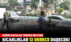 Soğuk havalar tekrar geliyor! Sıcaklıklar 12 dereceye düşecek!