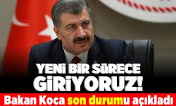 Yeni bir sürece giriyoruz! Bakan Koca son durumu açıklıyoruz!