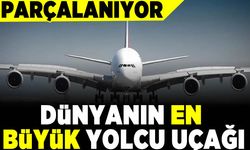 Dünyanın en büyük yolcu uçağı paramparça olacak! İşte sebebi