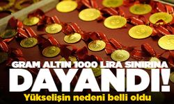 Gram altın 1000 lirası sınırına dayandı! Yükselişin nedeni belli oldu!