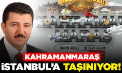 Kahramanmaraş İstanbul'a taşınıyor!