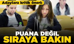 Adaylara kritik öneri: Puana değil sıraya bakın!