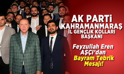 AK Parti Kahramanmaraş İl Gençlik Kolları Başkanı Feyzullah Eren AŞÇI’dan Kurban Bayramı tebrik mesajı…