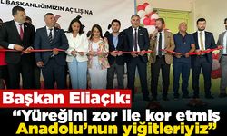 Başkan Eliaçık: "Yüreğini zor ile kor etmiş Anadolu'nun yiğitleriyiz"