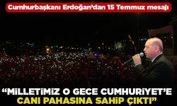 Cumhurbaşkanı Erdoğan'dan 15 Temmuz mesajı! "Milletimiz o gece Cumhuriyet'e canı pahasına sahip çıktı"