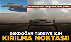 "Füzelerin tanesi 1 milyon dolardan yüksek" Gökdoğan Türkiye için kırılma noktası!
