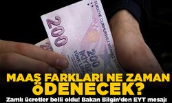 Maaş farkları ne zaman ödenecek? Zamlı ücretler belli oldu! Bakan Bilgin'den EYT mesajı!