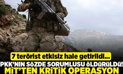 7 terörist etkisiz hale getirildi... PKK'nın sözde sorumlusu öldürüldü! Mit'ten kritik operasyon!