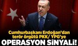Cumhurbaşkanı Erdoğan'dan terör örgütü PKK/YPG'ye operasyon sinyali!