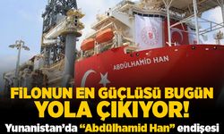 Filonun en güçlüsü bugün yola çıkıyor! Yunanistan'da "Abdülhamid Han" endişesi!