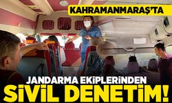 Kahramanmaraş'ta jandarma ekiplerinden sivil denetim!