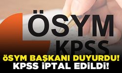 ÖSYM başkanı duyurdu! KPSS iptal edildi!