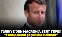 Türkiye'den Macron'a sert tepki! "Fransa kendi geçmişine bakmalı"