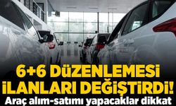 6+6 düzenlemesi ilanları değiştirdi! Araç alım-satımı yapacaklar dikkat!