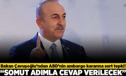 Bakan Çavuşoğlu'ndan ABD'nin ambargo kararına sert tepki! "Somut adımla cevap verilecek"