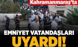 Kahramanmaraş'ta Emniyet vatandaşları uyardı!