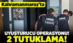 Kahramanmaraş'ta uyuşturucu operasyonu! 2 tutuklama!