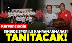 Kervancıoğlu, Şimdi’de Spor İle Kahramanmaraş’ı Tanıtacak